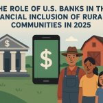 Flat-style illustration showing the theme of rural financial inclusion in the United States. At the top, a large headline reads ‘The role of U.S. banks in the financial inclusion of rural communities in 2025.’ In the foreground, a big smartphone displays a dollar symbol, representing digital banking. On the left, a classical bank building with columns and a dollar sign suggests traditional financial institutions. On the right, a smiling rural family stands in front of a red barn and farm buildings: an adult male farmer wearing a hat and overalls, an adult woman beside him, and a young girl in front, symbolizing rural households. The background features green fields, gentle hills, and a light sky with simple clouds, reinforcing a countryside setting.